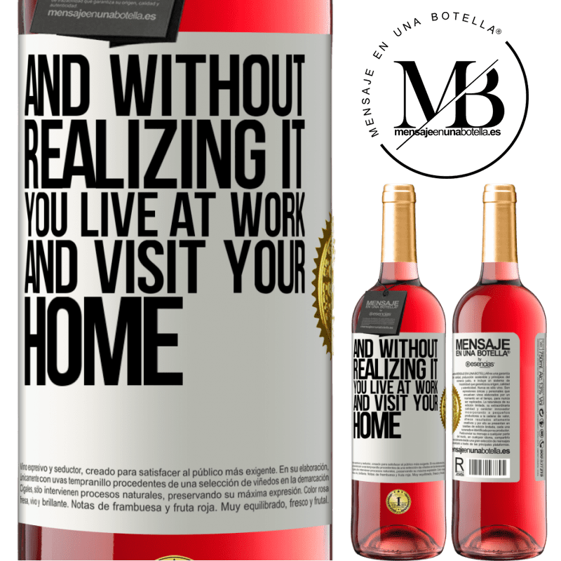 29,95 € Free Shipping | Rosé Wine ROSÉ Edition And without realizing it, you live at work and visit your home White Label. Customizable label Young wine Harvest 2022 Tempranillo