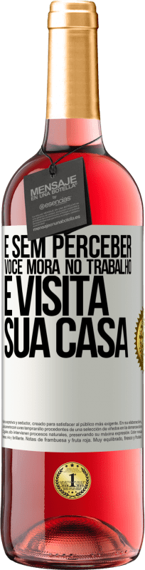 29,95 € Envio grátis | Vinho rosé Edição ROSÉ E sem perceber, você mora no trabalho e visita sua casa Etiqueta Branca. Etiqueta personalizável Vinho jovem Colheita 2025 Tempranillo