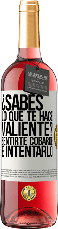 29,95 € Envío gratis | Vino Rosado Edición ROSÉ ¿Sabes lo que te hace valiente? Sentirte cobarde e intentarlo Etiqueta Blanca. Etiqueta personalizable Vino joven Cosecha 2024 Tempranillo