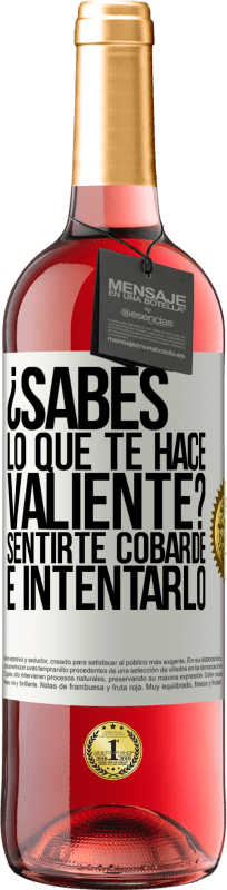 «¿Sabes lo que te hace valiente? Sentirte cobarde e intentarlo» Edición ROSÉ