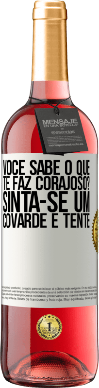 Envio grátis | Vinho rosé Edição ROSÉ você sabe o que te faz corajoso? Sinta-se um covarde e tente Etiqueta Branca. Etiqueta personalizável Vinho jovem Colheita 2025 Tempranillo