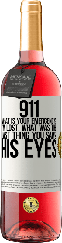 «911、あなたの緊急事態は何ですか？迷った最後に見たものは何ですか？彼の目» ROSÉエディション