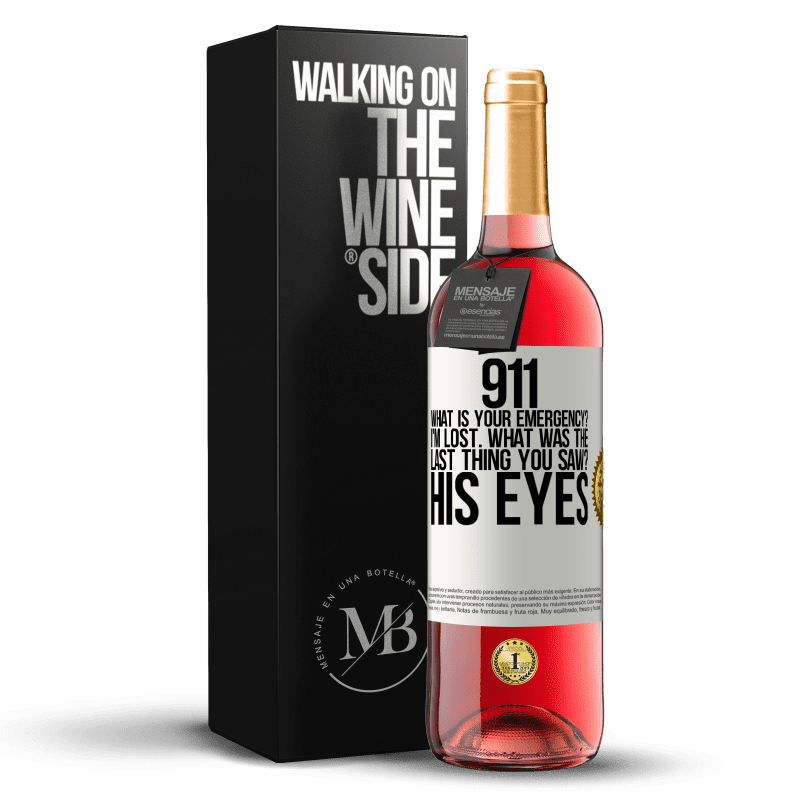 29,95 € Free Shipping | Rosé Wine ROSÉ Edition 911 what is your emergency? I'm lost. What was the last thing you saw? His eyes White Label. Customizable label Young wine Harvest 2024 Tempranillo