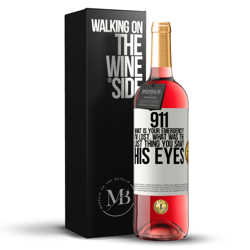 29,95 € Free Shipping | Rosé Wine ROSÉ Edition 911 what is your emergency? I'm lost. What was the last thing you saw? His eyes White Label. Customizable label Young wine Harvest 2025 Tempranillo