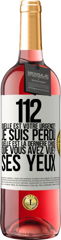 29,95 € | Vin rosé Édition ROSÉ 112, quelle est votre urgence? Je suis perdu. Quelle est la dernière chose que vous avez vue? Ses yeux Étiquette Blanche. Étiquette personnalisable Vin jeune Récolte 2025 Tempranillo