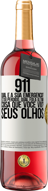 29,95 € | Vinho rosé Edição ROSÉ 911, qual é a sua emergência? Estou perdido. Qual foi a última coisa que você viu? Seus olhos Etiqueta Branca. Etiqueta personalizável Vinho jovem Colheita 2025 Tempranillo