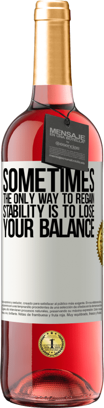 «Иногда единственный способ восстановить стабильность - это потерять равновесие» Издание ROSÉ