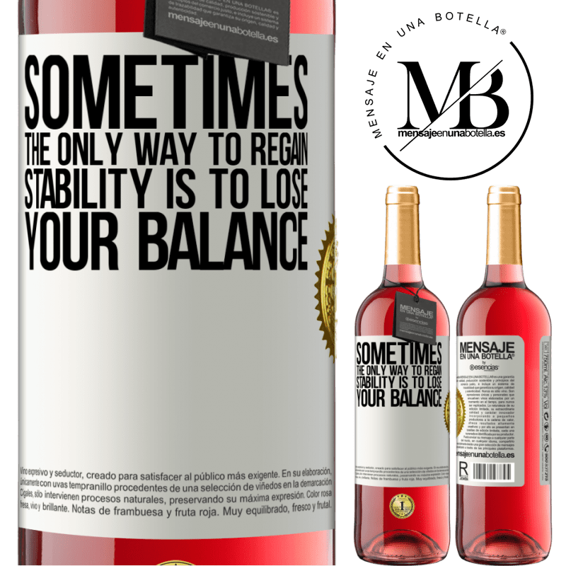 29,95 € Free Shipping | Rosé Wine ROSÉ Edition Sometimes, the only way to regain stability is to lose your balance White Label. Customizable label Young wine Harvest 2021 Tempranillo