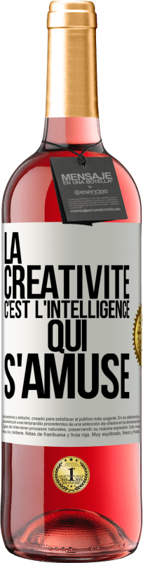 29,95 € | Vin rosé Édition ROSÉ La créativité c'est l'intelligence qui s'amuse Étiquette Blanche. Étiquette personnalisable Vin jeune Récolte 2023 Tempranillo