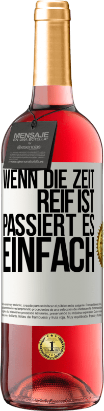 29,95 € | Roséwein ROSÉ Ausgabe Wenn die Zeit reif ist, passiert es einfach Weißes Etikett. Anpassbares Etikett Junger Wein Ernte 2024 Tempranillo