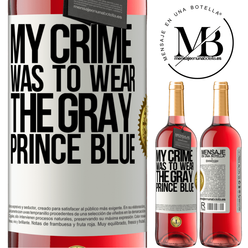 29,95 € Free Shipping | Rosé Wine ROSÉ Edition My crime was to wear the gray prince blue White Label. Customizable label Young wine Harvest 2022 Tempranillo