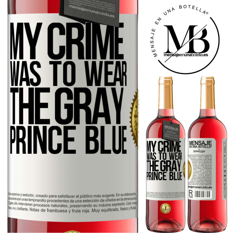 29,95 € Free Shipping | Rosé Wine ROSÉ Edition My crime was to wear the gray prince blue White Label. Customizable label Young wine Harvest 2023 Tempranillo