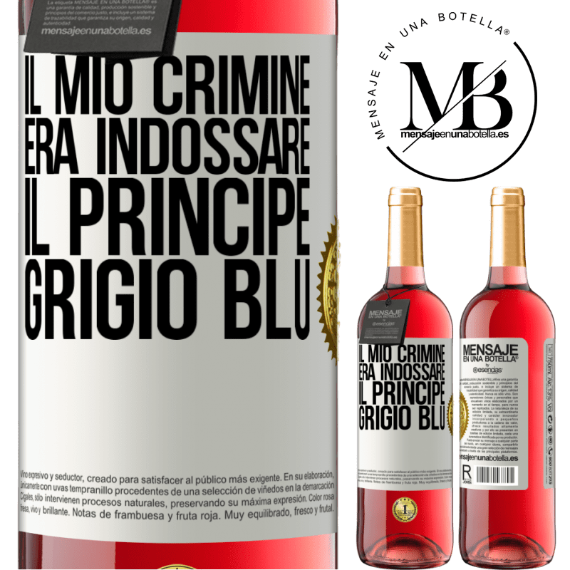 29,95 € Spedizione Gratuita | Vino rosato Edizione ROSÉ Il mio crimine era indossare il principe grigio blu Etichetta Bianca. Etichetta personalizzabile Vino giovane Raccogliere 2023 Tempranillo