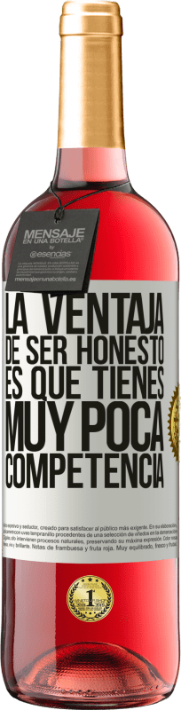 29,95 € Envío gratis | Vino Rosado Edición ROSÉ La ventaja de ser honesto es que tienes muy poca competencia Etiqueta Blanca. Etiqueta personalizable Vino joven Cosecha 2025 Tempranillo