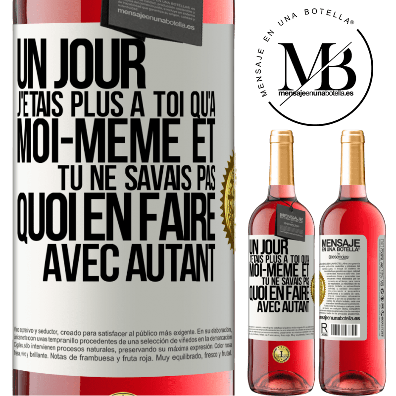 29,95 € Envoi gratuit | Vin rosé Édition ROSÉ Un jour j'étais plus à toi qu'à moi-même et tu ne savais pas quoi en faire avec autant Étiquette Blanche. Étiquette personnalisable Vin jeune Récolte 2024 Tempranillo
