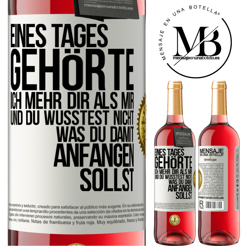 29,95 € Kostenloser Versand | Roséwein ROSÉ Ausgabe Eines Tages gehörte ich mehr dir als mir und du wusstest nicht, was du damit anfangen sollst Weißes Etikett. Anpassbares Etikett Junger Wein Ernte 2024 Tempranillo