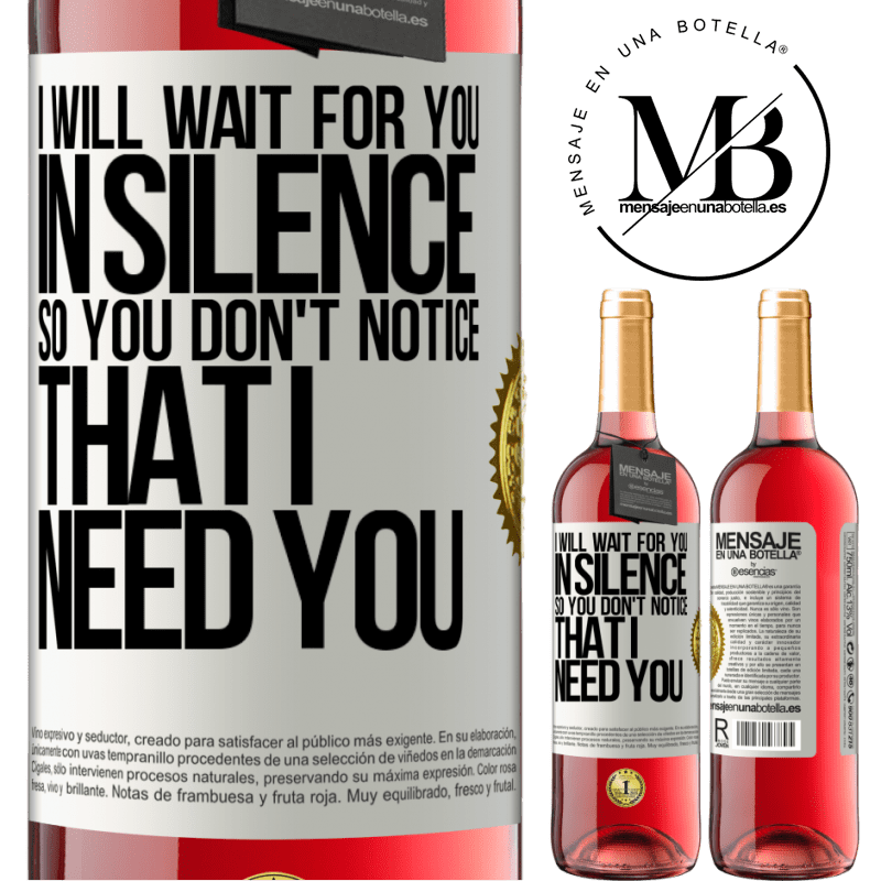 29,95 € Free Shipping | Rosé Wine ROSÉ Edition I will wait for you in silence, so you don't notice that I need you White Label. Customizable label Young wine Harvest 2022 Tempranillo