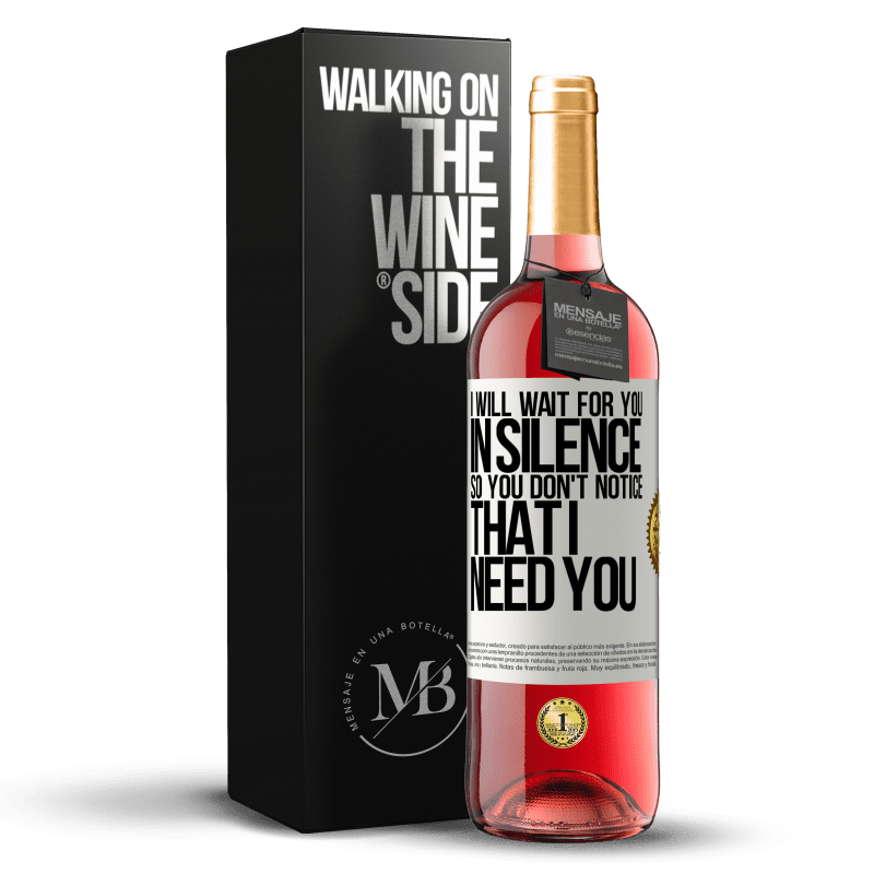 29,95 € Free Shipping | Rosé Wine ROSÉ Edition I will wait for you in silence, so you don't notice that I need you White Label. Customizable label Young wine Harvest 2022 Tempranillo