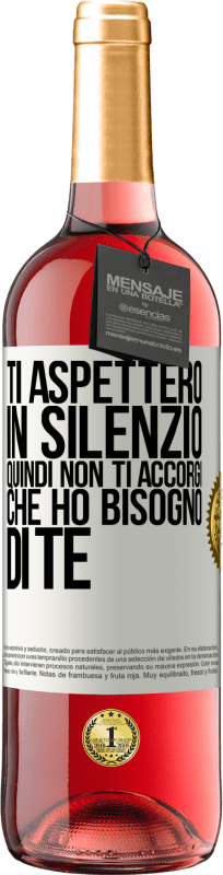 29,95 € | Vino rosato Edizione ROSÉ Ti aspetterò in silenzio, quindi non ti accorgi che ho bisogno di te Etichetta Bianca. Etichetta personalizzabile Vino giovane Raccogliere 2024 Tempranillo