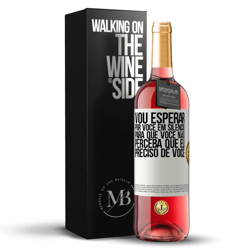 29,95 € Envio grátis | Vinho rosé Edição ROSÉ Vou esperar por você em silêncio, para que você não perceba que eu preciso de você Etiqueta Branca. Etiqueta personalizável Vinho jovem Colheita 2024 Tempranillo