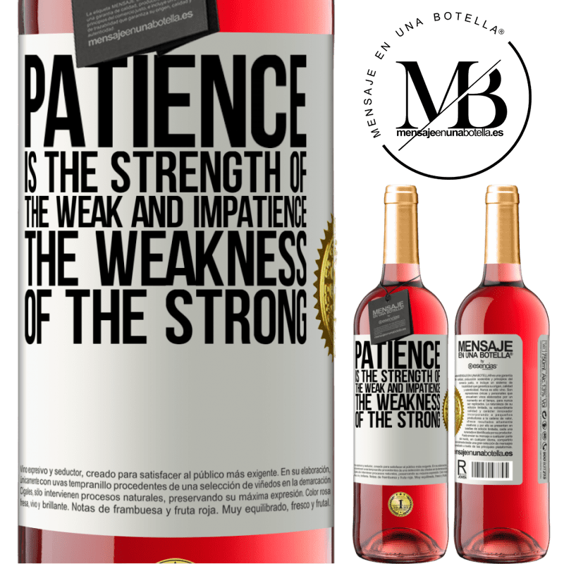 29,95 € Free Shipping | Rosé Wine ROSÉ Edition Patience is the strength of the weak and impatience, the weakness of the strong White Label. Customizable label Young wine Harvest 2022 Tempranillo