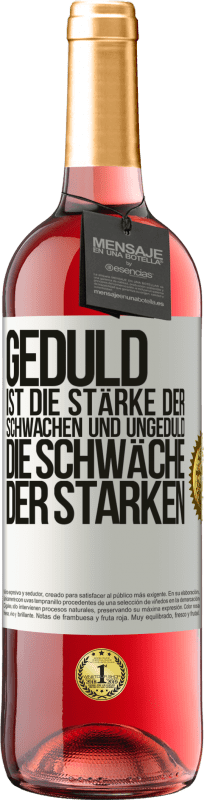 29,95 € | Roséwein ROSÉ Ausgabe Geduld ist die Stärke der Schwachen und Ungeduld die Schwäche der Starken Weißes Etikett. Anpassbares Etikett Junger Wein Ernte 2025 Tempranillo