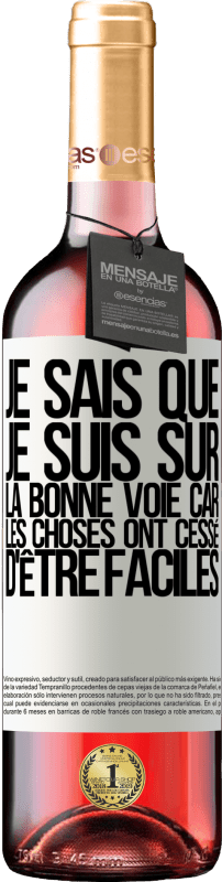 29,95 € | Vin rosé Édition ROSÉ Je sais que je suis sur la bonne voie car les choses ont cessé d'être faciles Étiquette Blanche. Étiquette personnalisable Vin jeune Récolte 2023 Tempranillo