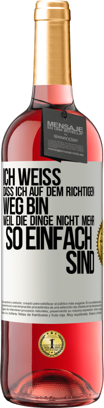 29,95 € | Roséwein ROSÉ Ausgabe Ich weiß, dass ich auf dem richtigen Weg bin, weil die Dinge nicht mehr so einfach sind Weißes Etikett. Anpassbares Etikett Junger Wein Ernte 2024 Tempranillo