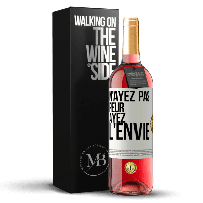 «N'ayez pas peur, ayez l'envie» Édition ROSÉ