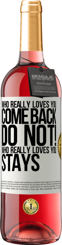 29,95 € | Rosé Wine ROSÉ Edition Who really loves you, come back. Do not! Who really loves you, stays White Label. Customizable label Young wine Harvest 2024 Tempranillo