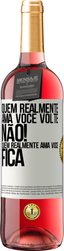 29,95 € | Vinho rosé Edição ROSÉ Quem realmente ama você, volte. Não! Quem realmente ama você, fica Etiqueta Branca. Etiqueta personalizável Vinho jovem Colheita 2024 Tempranillo