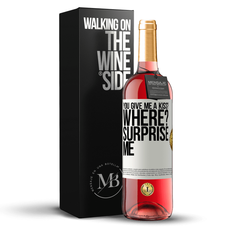 29,95 € Free Shipping | Rosé Wine ROSÉ Edition you give me a kiss? Where? Surprise me White Label. Customizable label Young wine Harvest 2022 Tempranillo