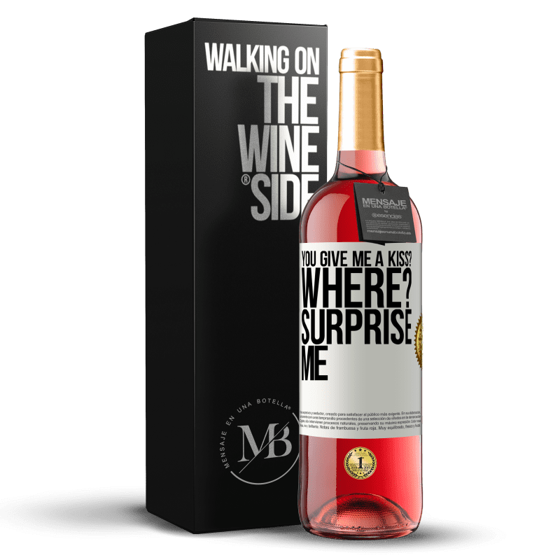 29,95 € Free Shipping | Rosé Wine ROSÉ Edition you give me a kiss? Where? Surprise me White Label. Customizable label Young wine Harvest 2024 Tempranillo