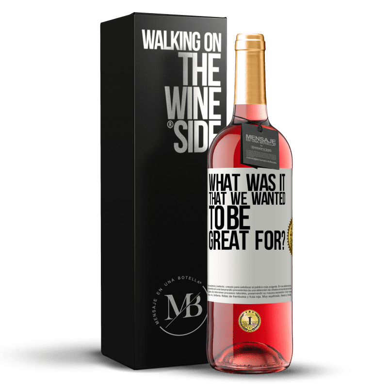 29,95 € Free Shipping | Rosé Wine ROSÉ Edition what was it that we wanted to be great for? White Label. Customizable label Young wine Harvest 2023 Tempranillo