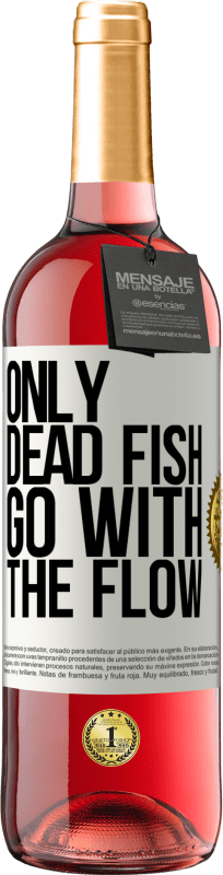 29,95 € | Rosé Wine ROSÉ Edition Only dead fish go with the flow White Label. Customizable label Young wine Harvest 2024 Tempranillo