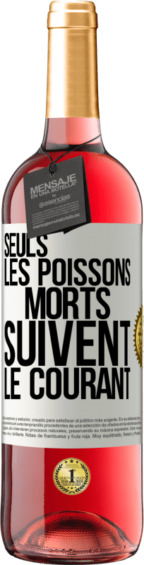 29,95 € | Vin rosé Édition ROSÉ Seuls les poissons morts suivent le courant Étiquette Blanche. Étiquette personnalisable Vin jeune Récolte 2024 Tempranillo