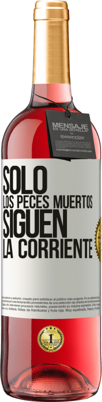 29,95 € | Vino Rosado Edición ROSÉ Sólo los peces muertos siguen la corriente Etiqueta Blanca. Etiqueta personalizable Vino joven Cosecha 2024 Tempranillo