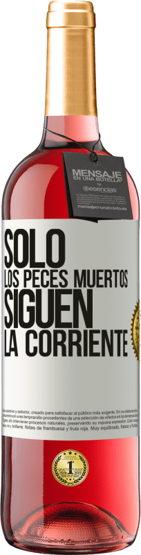 29,95 € Envío gratis | Vino Rosado Edición ROSÉ Sólo los peces muertos siguen la corriente Etiqueta Blanca. Etiqueta personalizable Vino joven Cosecha 2025 Tempranillo