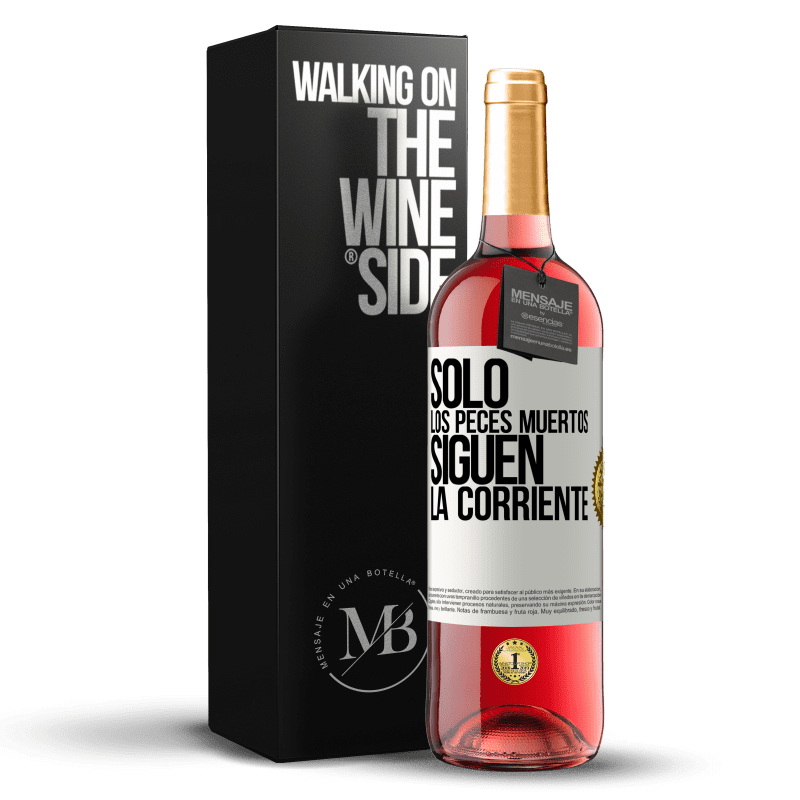 29,95 € Envío gratis | Vino Rosado Edición ROSÉ Sólo los peces muertos siguen la corriente Etiqueta Blanca. Etiqueta personalizable Vino joven Cosecha 2024 Tempranillo