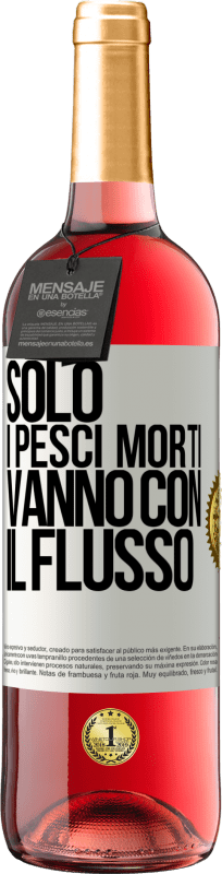 29,95 € Spedizione Gratuita | Vino rosato Edizione ROSÉ Solo i pesci morti vanno con il flusso Etichetta Bianca. Etichetta personalizzabile Vino giovane Raccogliere 2025 Tempranillo
