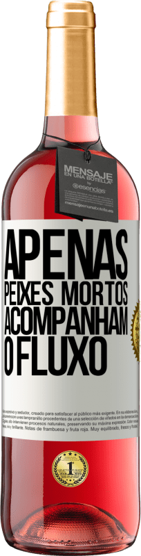 29,95 € | Vinho rosé Edição ROSÉ Apenas peixes mortos acompanham o fluxo Etiqueta Branca. Etiqueta personalizável Vinho jovem Colheita 2024 Tempranillo