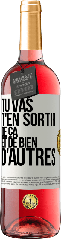 29,95 € | Vin rosé Édition ROSÉ Tu vas t'en sortir de ça et de bien d'autres Étiquette Blanche. Étiquette personnalisable Vin jeune Récolte 2024 Tempranillo