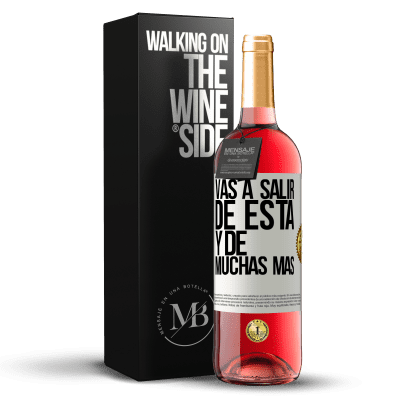 «Vas a salir de esta y de muchas más» Edición ROSÉ