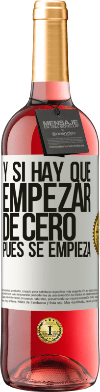 «Y si hay que empezar de cero, pues se empieza» Edición ROSÉ