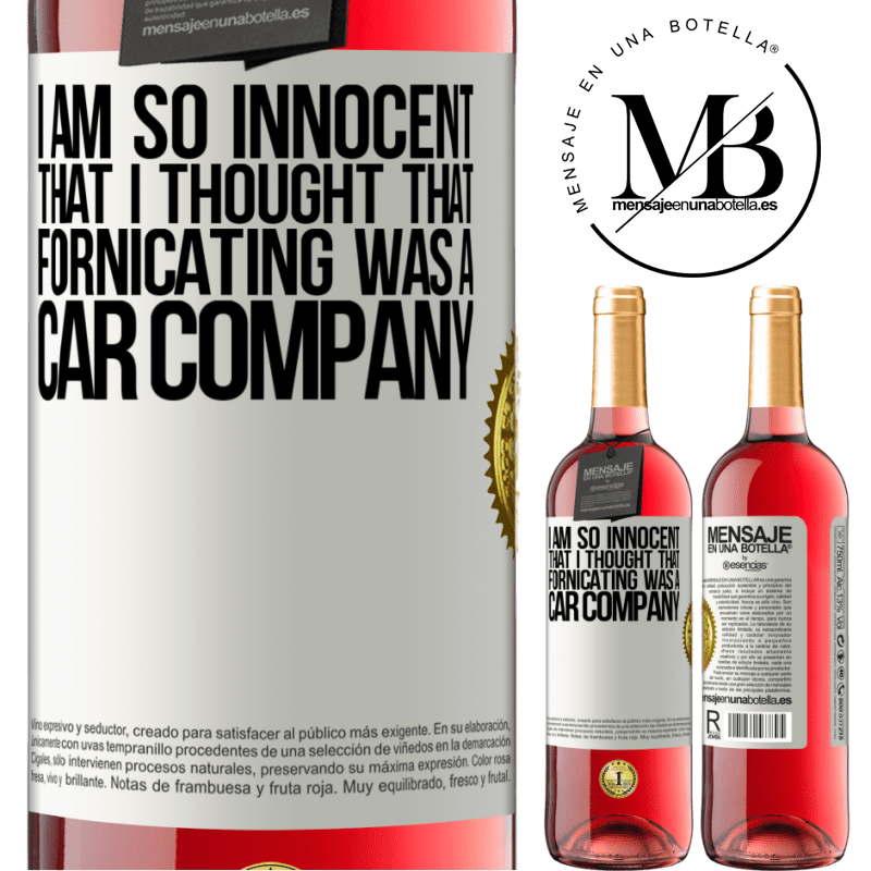 24,95 € Free Shipping | Rosé Wine ROSÉ Edition I am so innocent that I thought that fornicating was a car company White Label. Customizable label Young wine Harvest 2021 Tempranillo