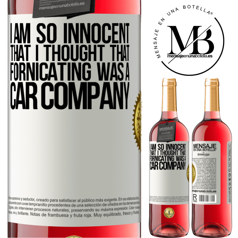 29,95 € Free Shipping | Rosé Wine ROSÉ Edition I am so innocent that I thought that fornicating was a car company White Label. Customizable label Young wine Harvest 2024 Tempranillo