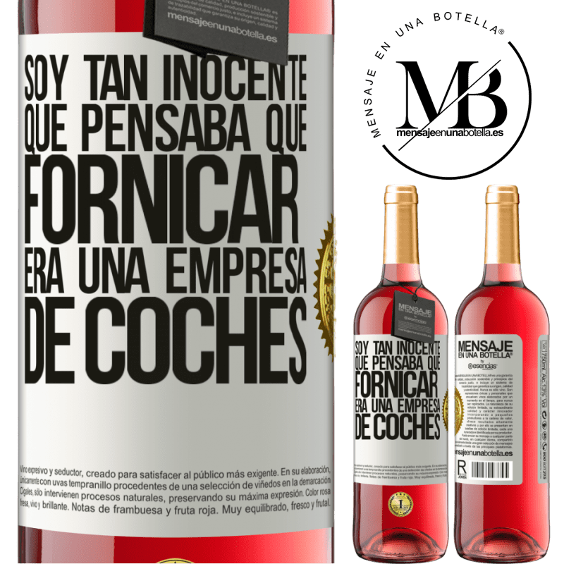 29,95 € Envío gratis | Vino Rosado Edición ROSÉ Soy tan inocente que pensaba que fornicar era un empresa de coches Etiqueta Blanca. Etiqueta personalizable Vino joven Cosecha 2024 Tempranillo