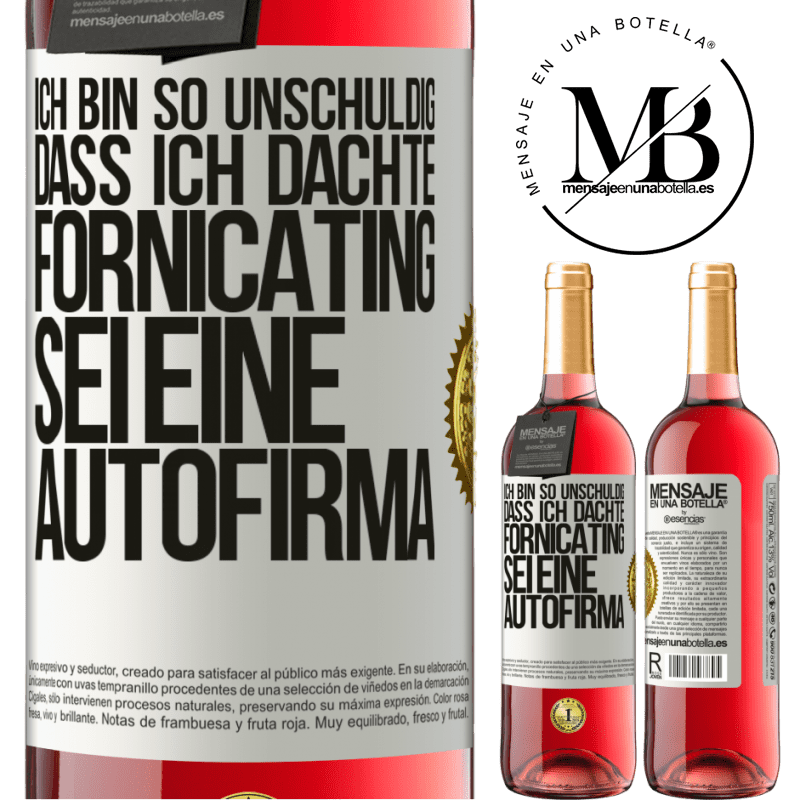 29,95 € Kostenloser Versand | Roséwein ROSÉ Ausgabe Ich bin so unschuldig, dass ich dachte, Fornicating sei eine Autofirma Weißes Etikett. Anpassbares Etikett Junger Wein Ernte 2024 Tempranillo