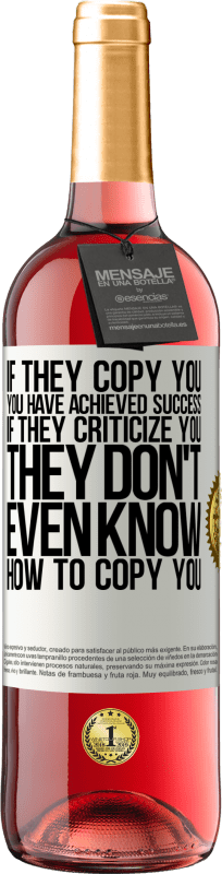 «Если они копируют вас, вы добились успеха. Если они критикуют вас, они даже не знают, как вас копировать» Издание ROSÉ