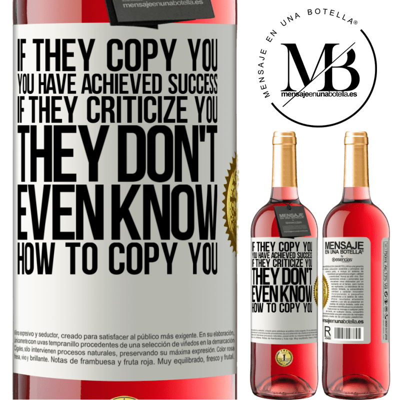 29,95 € Free Shipping | Rosé Wine ROSÉ Edition If they copy you, you have achieved success. If they criticize you, they don't even know how to copy you White Label. Customizable label Young wine Harvest 2021 Tempranillo